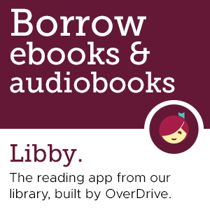 Libby App to borrow ebooks and audiobooks from the library